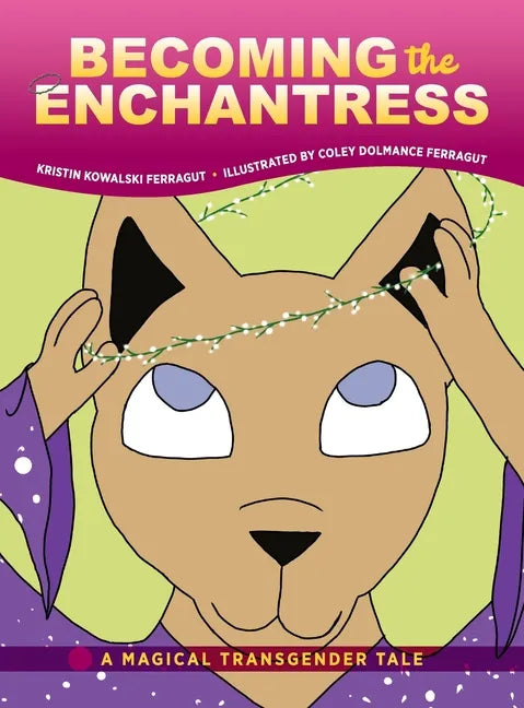 Becoming the Enchantress: A Magical Transgender Tale - Hardcover