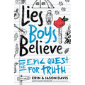 Lies Boys Believe: And the Epic Quest for Truth - Paperback