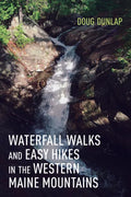 Waterfall Walks and Easy Hikes in the Western Maine Mountains - Paperback