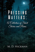 Pressing Matters: A Collection of Short Stories and Poems - Paperback