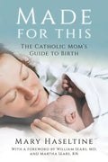 Made for This: The Catholic Mom's Guide to Birth - Paperback