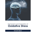 Mechanisms and Modulation of Oxidative Stress - Hardcover