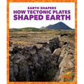 How Tectonic Plates Shaped Earth - Library Binding