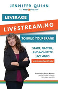 Leverage Livestreaming to Build Your Brand: Start, Master, and Monetize Live Video - Paperback