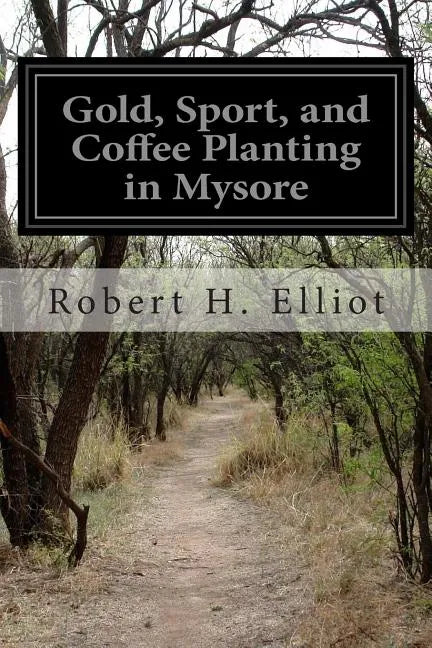 Gold, Sport, and Coffee Planting in Mysore - Paperback