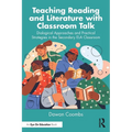 Teaching Reading and Literature with Classroom Talk: Dialogical Approaches and Practical Strategies in the Secondary ELA Classroom - Paperback