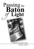 Passing the Baton of Light: Saving a Family Tree - Hardcover