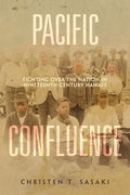 Pacific Confluence: Fighting Over the Nation in Nineteenth-Century Hawai'i Volume 69 - Paperback