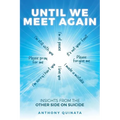 Until We Meet Again: Insights from the Other Side on Suicide - Paperback
