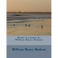 Birds in London by William Henry Hudson - Paperback