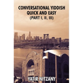 Conversational Yiddish Quick and Easy: Part 1, 2 and 3: The Most Innovative Technique to Learn the Yiddish Language - Paperback