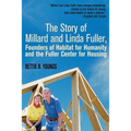The Story of Millard and Linda Fuller, Founders of Habitat for Humanity and the Fuller Center for Housing - Paperback