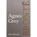 Agnes Grey: Including Introductory Essays by Charlotte Brontë, Virginia Woolf, and Clement K. Shorter - Paperback