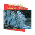 A Child's Glacier Bay - Hardcover