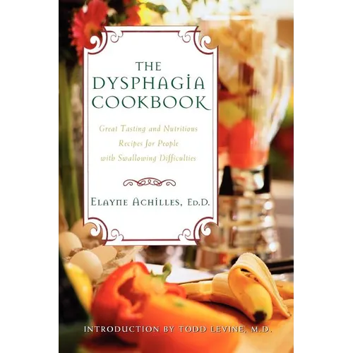 The Dysphagia Cookbook: Great Tasting and Nutritious Recipes for People with Swallowing Difficulties - Paperback