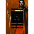 Brother of Jesus, Friend of God: Studies in the Letter of James - Paperback