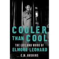 Cooler Than Cool: The Life and Work of Elmore Leonard - Hardcover