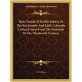 Style Trends Of Pueblo Pottery In The Rio Grande And Little Colorado Cultural Areas From The Sixteenth To The Nineteenth Century - Paperback