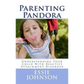 Parenting Pandora: Understanding Your Child With Reactive Attachment Disorder - Paperback