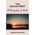 The Joshua Priest: A Biography of Faith - Paperback