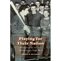Playing for Their Nation: Baseball and the American Military During World War II - Hardcover