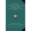 Historias Extraordinarias De Edgard Poe: Cuentos, Articulos Y Novelas (1859) - Hardcover