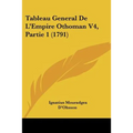 Tableau General De L'Empire Othoman V4, Partie 1 (1791) - Paperback