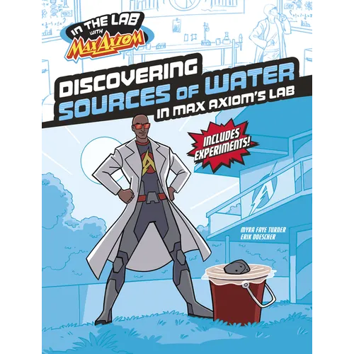 Discovering Sources of Water in Max Axiom's Lab - Library Binding