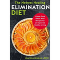 The Newest Healing Elimination Diet: Whole-Food Detox Meal Recipes for an Improved Healthy Living - Paperback