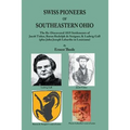 Swiss Pioneers of Southeastern Ohio: The Re-Discovered 1819 Settlements of Jacob Tisher, Baron Rudolph de Steiguer, & Ludwig Gall (plus John Joseph La - Paperback