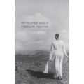 My Mother Was a Freedom Fighter - Paperback