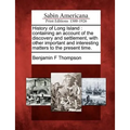 History of Long Island: containing an account of the discovery and settlement, with other important and interesting matters to the present tim - Paperback