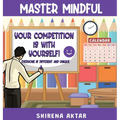 Master Mindful: Your competition is with yourself - Hardcover