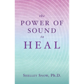 The Power of Sound to Heal - Paperback