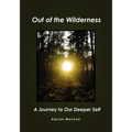 Out of the Wilderness: A Journey to Our Deeper Self - Paperback