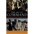 The Art of Command: Military Leadership from George Washington to Colin Powell - Hardcover