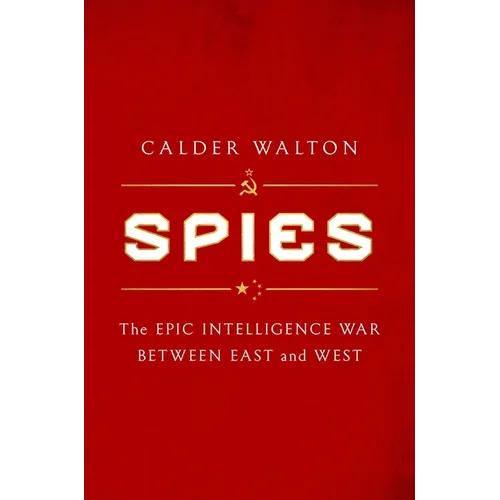 Spies: The Epic Intelligence War Between East and West - Hardcover