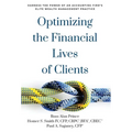 Optimizing the Financial Lives of Clients: Harness the Power of an Accounting Firm's Elite Wealth Management Practice - Hardcover