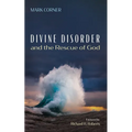 Divine Disorder and the Rescue of God - Paperback