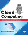 Cloud Computing: Master the Concepts, Architecture and Applications with Real-world examples and Case studies - Paperback