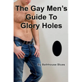 The Gay Men's Guide to Glory Holes - Paperback