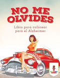 No Me Olvides: Libro Para Colorear Para El Alzheimer - Paperback