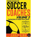 Training Sessions For Soccer Coaches Volume 2 - Paperback