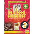 Be a Food Scientist: Question, Experiment, Discover - Library Binding