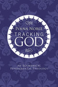 Tracking God: An Ecumenical Fundamental Theology - Paperback