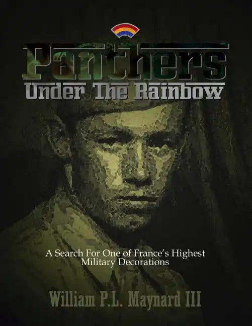 Panthers Under the Rainbow: A Search for One of France's Highest Military Decorations - Paperback