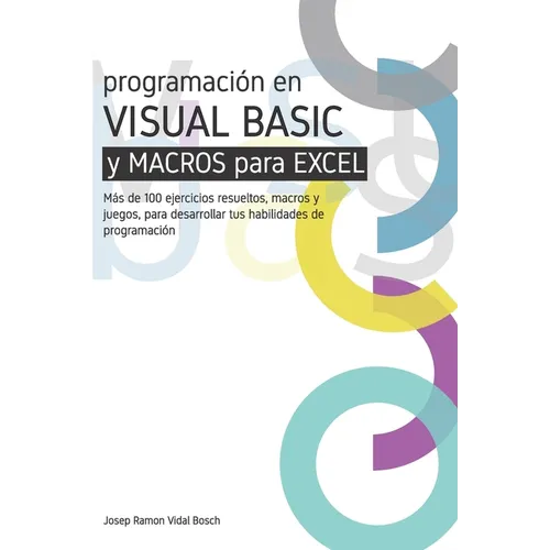 Aprenda Visual Basic (Vba) Y Macros Para Excel: M?s de 100 ejercicios resueltos, macros y juegos, para desarrollar tus habilidades de programaci?n - Paperback