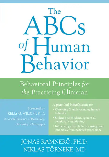 The ABCs of Human Behavior: Behavioral Principles for the Practicing Clinician - Paperback