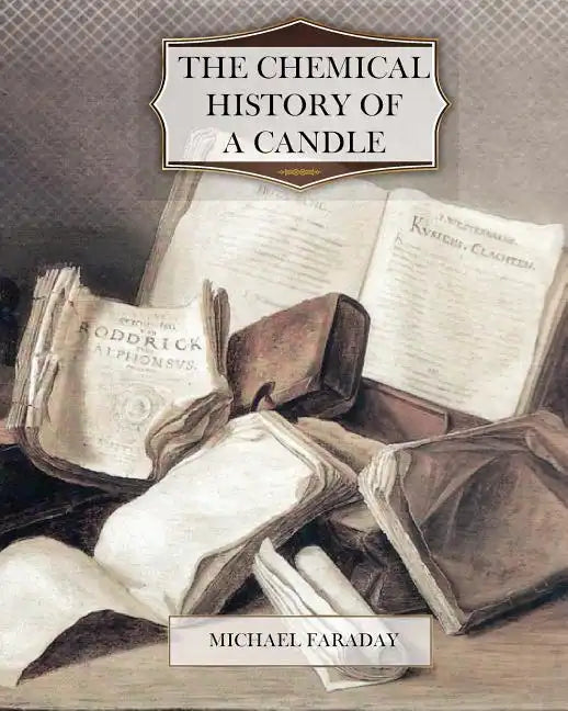 The Chemical History of a Candle - Paperback