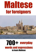 Maltese for foreigners: 700+ everyday words and expressions to learn Maltese - Paperback